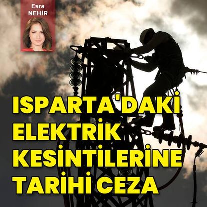 Isparta'daki elektrik kesintisi için tarihi ceza