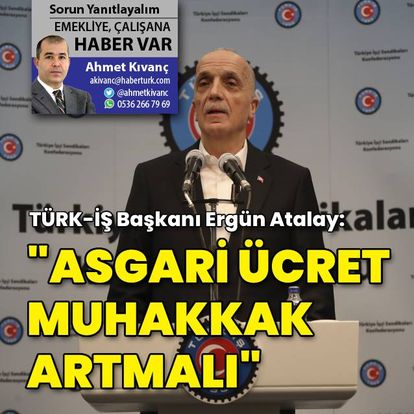 Türk İş'ten son dakika asgari ücret zammı açıklaması:  “Asgari ücrette muhakkak artış olmalı” Asgari ücrete zam gelecek mi?