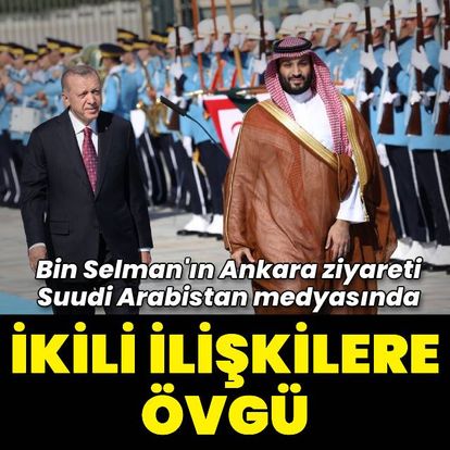 Bin Selman'ın Türkiye ziyareti Suudi Arabistan medyasında - Haberler