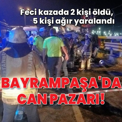 Bayrampaşa'da feci kaza: 2 ölü, 5 ağır yaralı