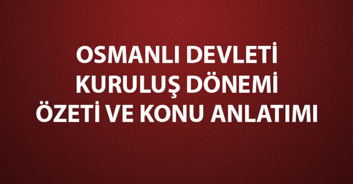 Osmanlı Devleti Kuruluş Dönemi Savaşları Osmanlı Devleti'nin Kuruluş ...