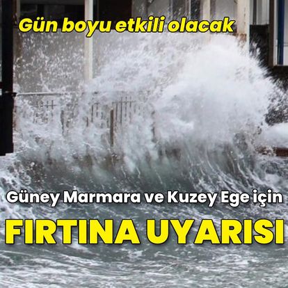Güney Marmara ve Kuzey Ege için peş peşe fırtına uyarıları