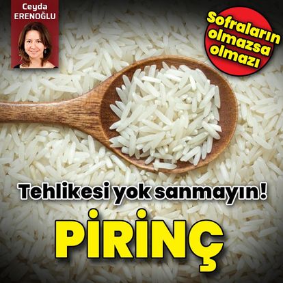 Sofralarımızdan eksik olmuyor ama... Pirinç hakkında bu gerçekleri biliyor musunuz?