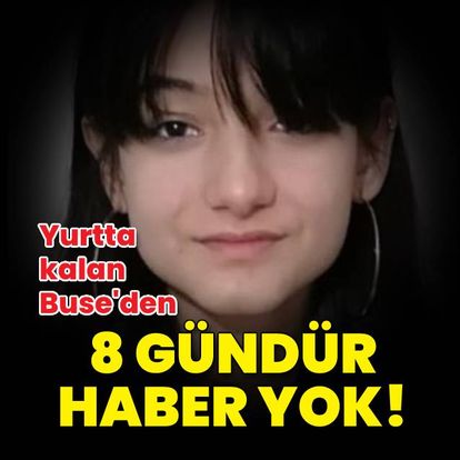 Zonguldak'ta yurtta kalan Buse'den 8 gündür haber yok! - Güncel haberler