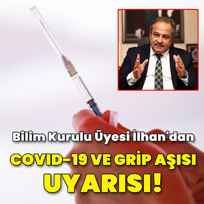 Covid-19 ve grip aşısı uyarısı!