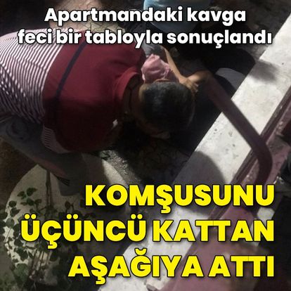 Ankara’nın Sincan ilçesinde bir kişi, tartıştığı komşusunu balkondan aşağı attı
