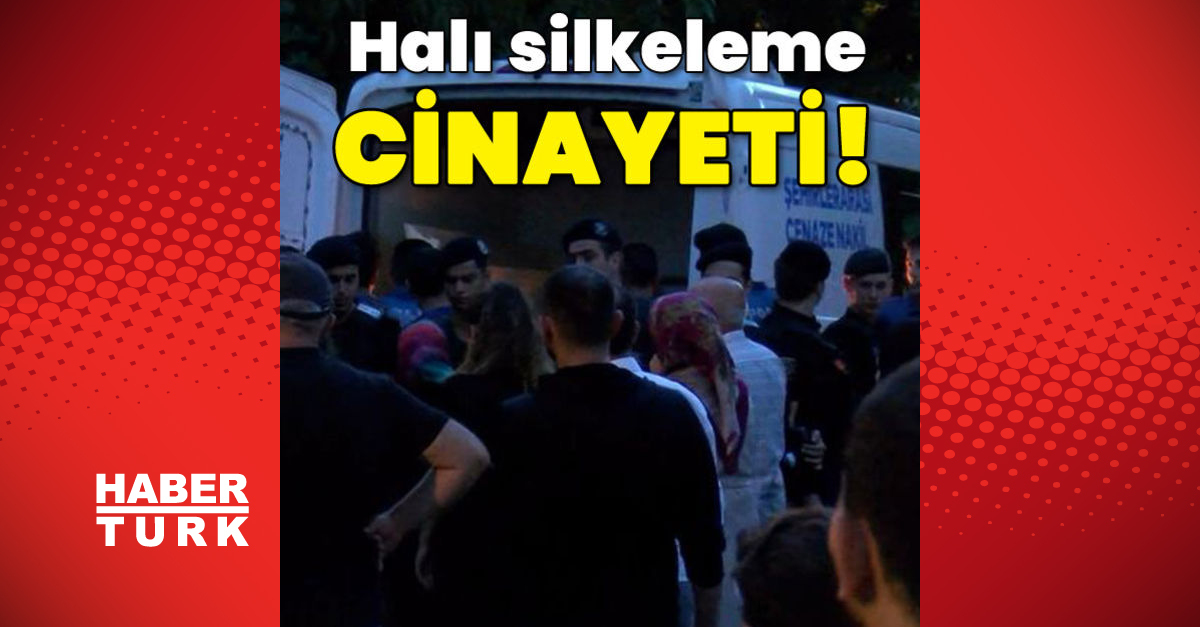 İstanbul’da yaşandı! Halı silkeleme cinayeti!
