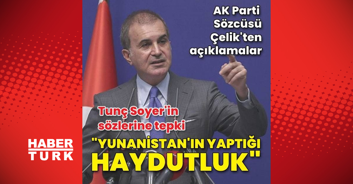 AK Parti Sözcüsü Ömer Çelik’ten açıklamalar