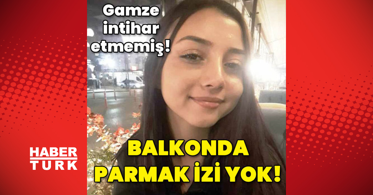 Gamze intihar etmemiş! Balkonda parmak izi yok!