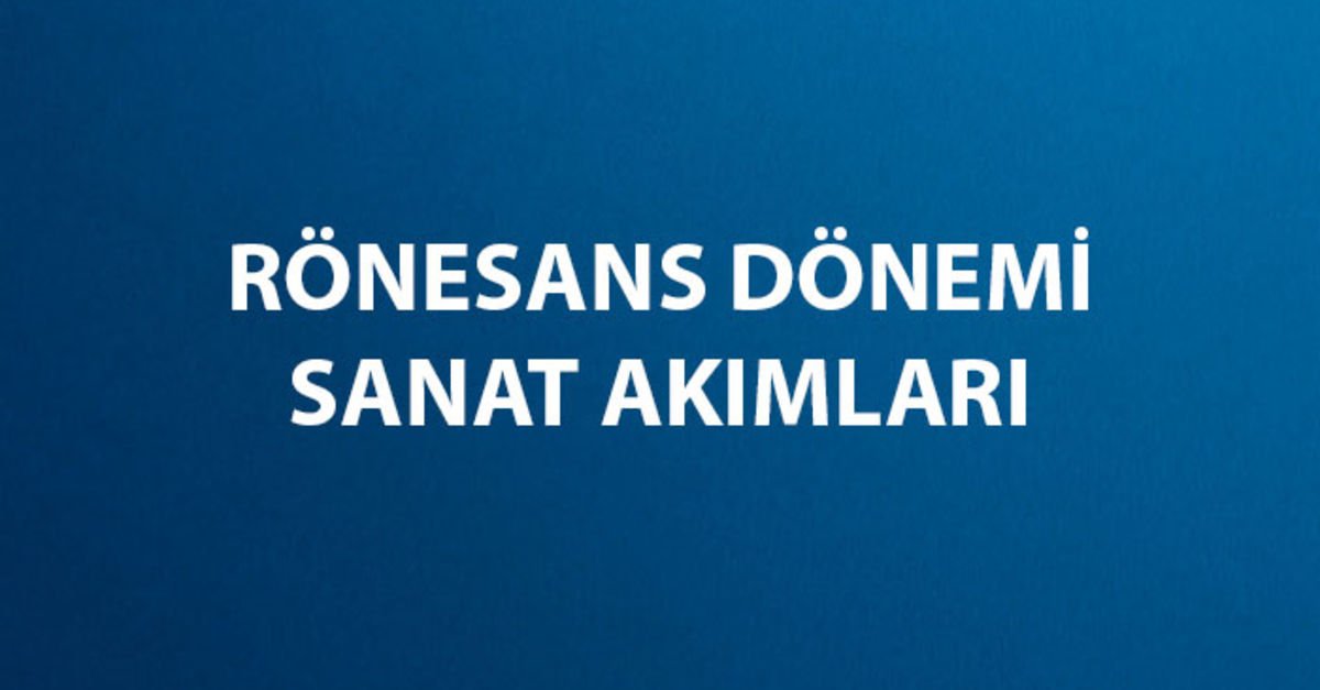 Rönesans Dönemindeki Sanat Akımları Neler?