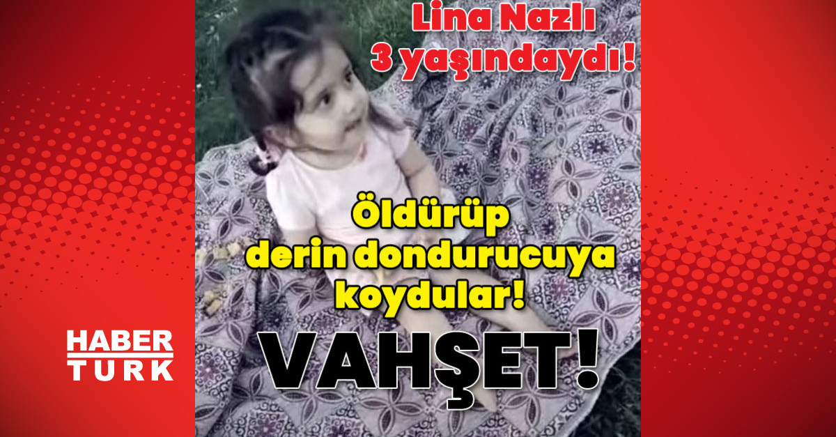 Son dakika haber: Gaziantep'te 3 yaşındaki Lina'yı öldürüp derin dondurucuya koydular! Lina Nazlı Erbay cinayetinde yürek sızlatan detay... - Günün Haberleri