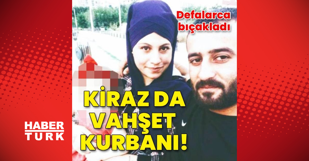 Kiraz da vahşet kurbanı oldu!