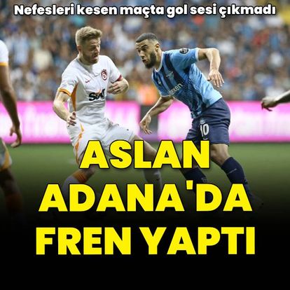 Aslan, Adana'da fren yaptı! 