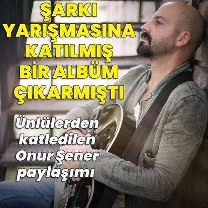 Öldürülen müzisyen Onur Şener albüm tanıtımında evlenme teklifinde bulunmuştu - Son Dakika Haberler