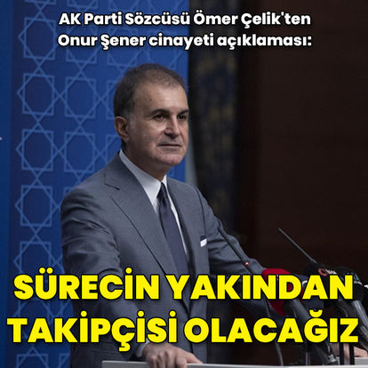 AK Parti Sözcüsü Ömer Çelik'ten gündeme dair açıklamalar - Son Dakika Haberleri