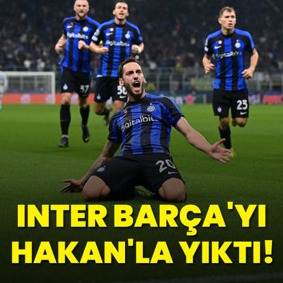Inter Barça'yı Hakan'la yıktı!