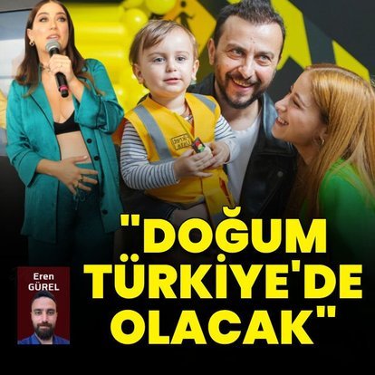 "Doğum Türkiye'de olacak"