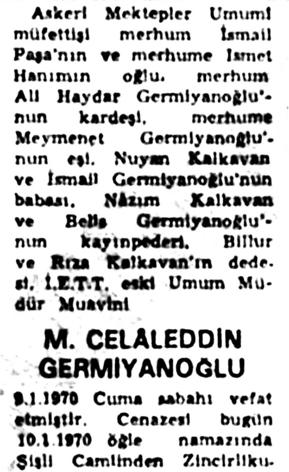 Billur Kalkavan’ın anne tarafından büyükbabası Celâleddin Germiyanoğlu’nun 10 Ocak 1971’de yayınlanan vefat ilânı. Germiyanoğlu kardeşlerin Sultan Abdülmecid dışında kalan bütün aile bağlantıları ilânda görülüyor.
