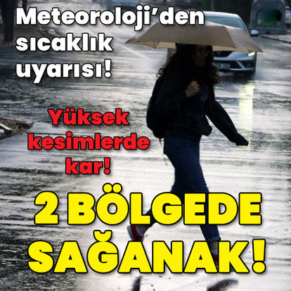 Hava durumu son dakika: Meteoroloji'den sıcaklık uyarısı! Yüksek kesimlerde kar! 2 bölgede sağanak! İstanbul hava durumu nasıl olacak?