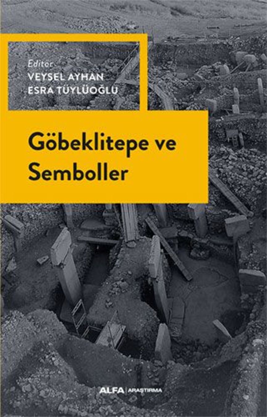 GÖBEKLİTEPE VE SEMBOLLER (Ed: Veysel Ayhan – Esra Tüylüoğlu / Alfa)   