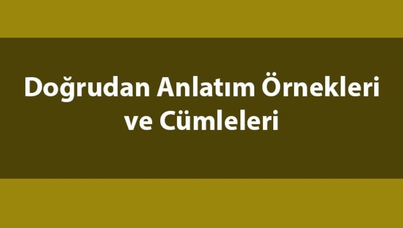 Do rudan Anlat m Nedir Ne Demek Do rudan Anlat m rnekleri Ve C mleleri do-rudan-anlat-m-nedir-ne-demek-do-rudan-anlat-m-rnekleri-ve-c-mleleri