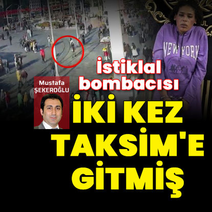 İstiklal bombacısı, 2 kez Taksim'e gitmiş