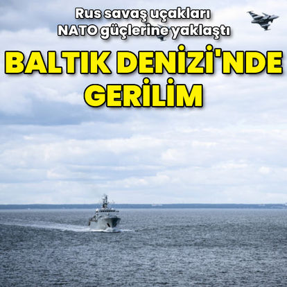 Baltık Denizi'nde gerilim: Rus savaş uçakları NATO güçlerine emniyetsiz şekilde yaklaştı