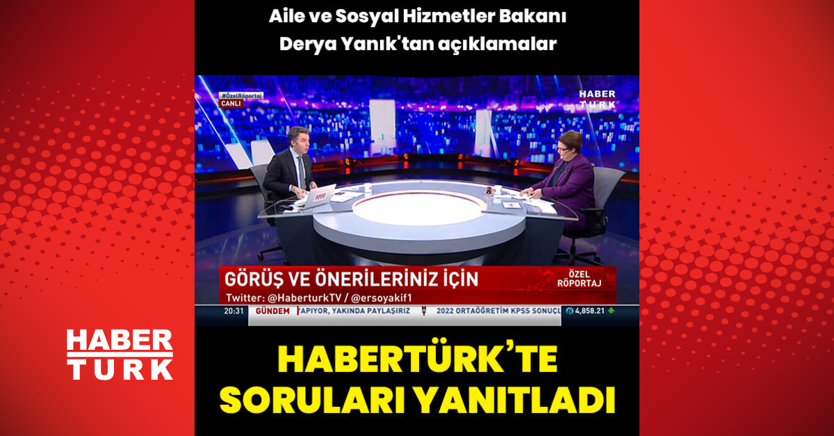 Aile ve Toplumsal Hizmetler Bakanı Derya Yanık’tan Habertürk’e açıklamalar