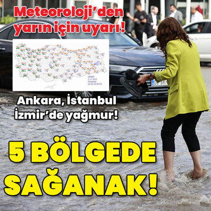 Meteoroloji'den yarın için uyarı! Ankara, İstanbul, İzmir'de yağmur! 5 bölgede sağanak!