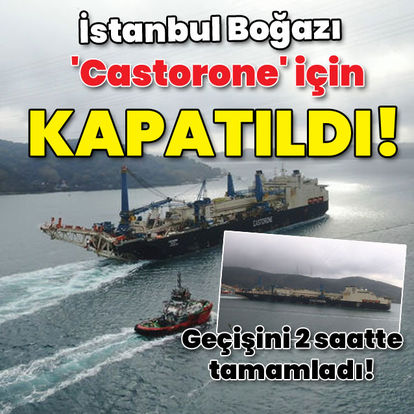 İstanbul Boğazı 'Castorone' için kapatıldı!