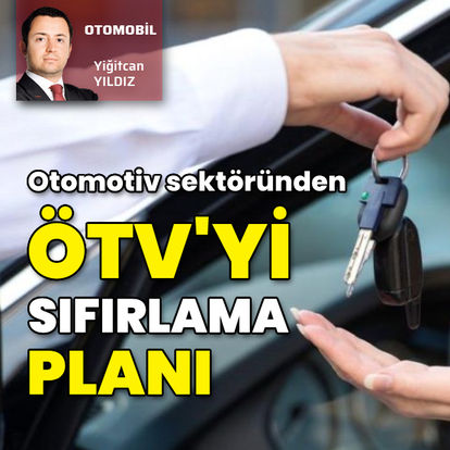 Otomotivde ÖTV'yi sıfırlama planı!