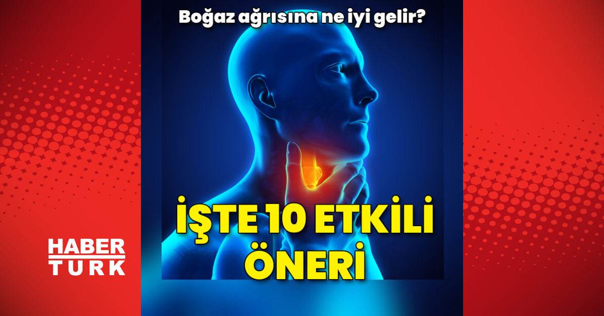 Boğaz Ağrısına Ne Iyi Gelir İşte Boğaz Ağrısı Için 10 Etkili öneri