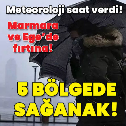 Meteoroloji saat verdi! Marmara ve Ege'de kuvvetli fırtına! 5 bölgede sağanak!
