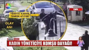 Kadın yöneticiye komşu dayağı!