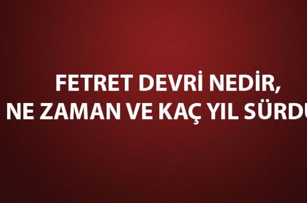 Fetret Devri nedir?