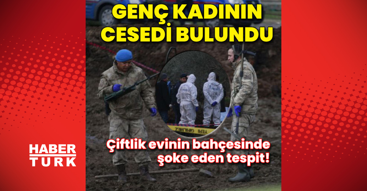 Genç kadının cesedi bulundu! Çiftlik evinin bahçesindeki gübrede şoke eden tespit