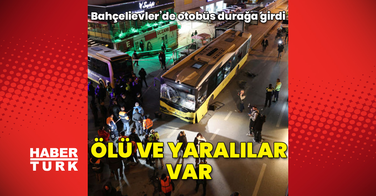 Bahçelievler’de İETT otobüsü durağa girdi, ölü ve yaralılar var!