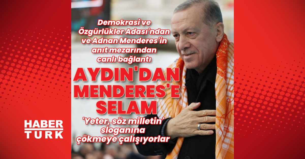 Cumhurbaşkanı Erdoğan’dan Adnan Menderes’e selam