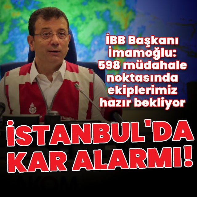 İstanbulda kar alarmı! İBB Başkanı İmamoğlu alınan önlemleri açıkladı