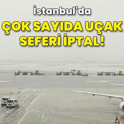 İstanbul'da 170 uçak seferi iptal edildi