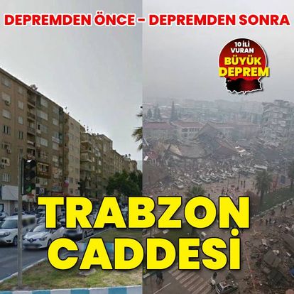 Depremden önce ve depremden sonra Trabzon Caddesi