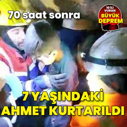 7 yaşındaki Ahmet, 70 saat sonra enkazdan sağ kurtarıldı