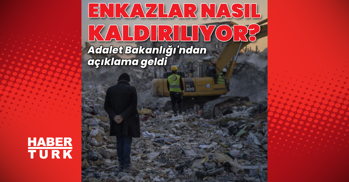 Adalet Bakanlığı’ndan “deprem enkazları nasıl kaldırılıyor” açıklaması