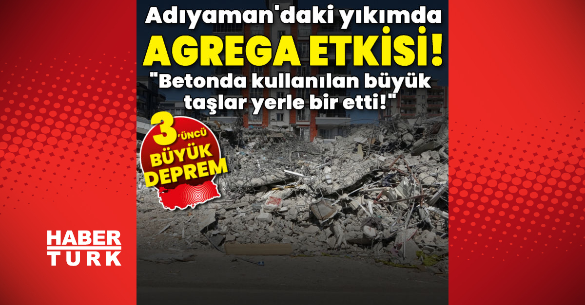 Adıyaman’da çöken binalarda ‘agrega’ etkisi!