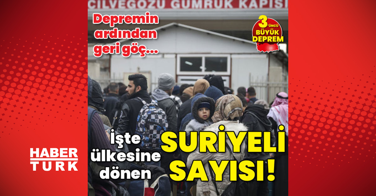 Deprem sonrasında geriye göç başladı! Depremin ardından ülkesine dönen Suriyeli sayısı açıklandı