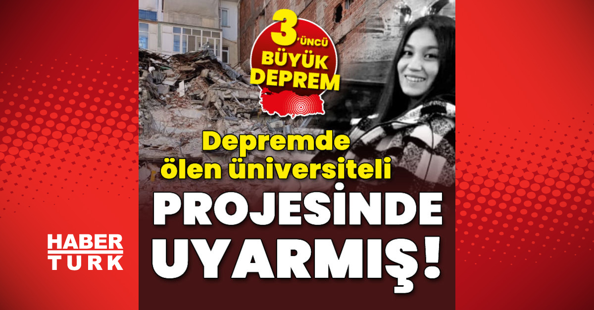 Depremde ölen üniversiteli projesinde uyarmış!