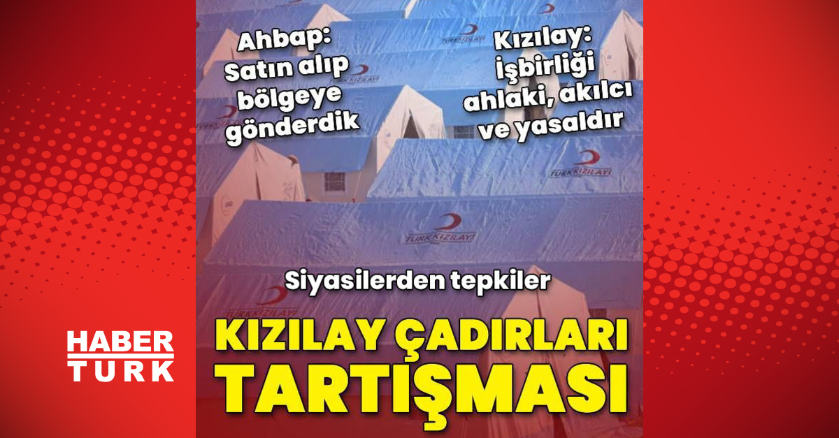 Kızılay çadırları tartışmasında Ahbap ve Kızılay’dan açıklamalar