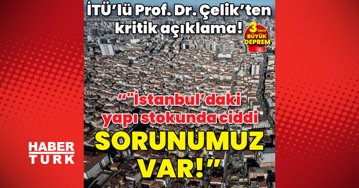 İstanbul deprem | “İstanbul’daki yapı stokunda ciddi sorunumuz var!”