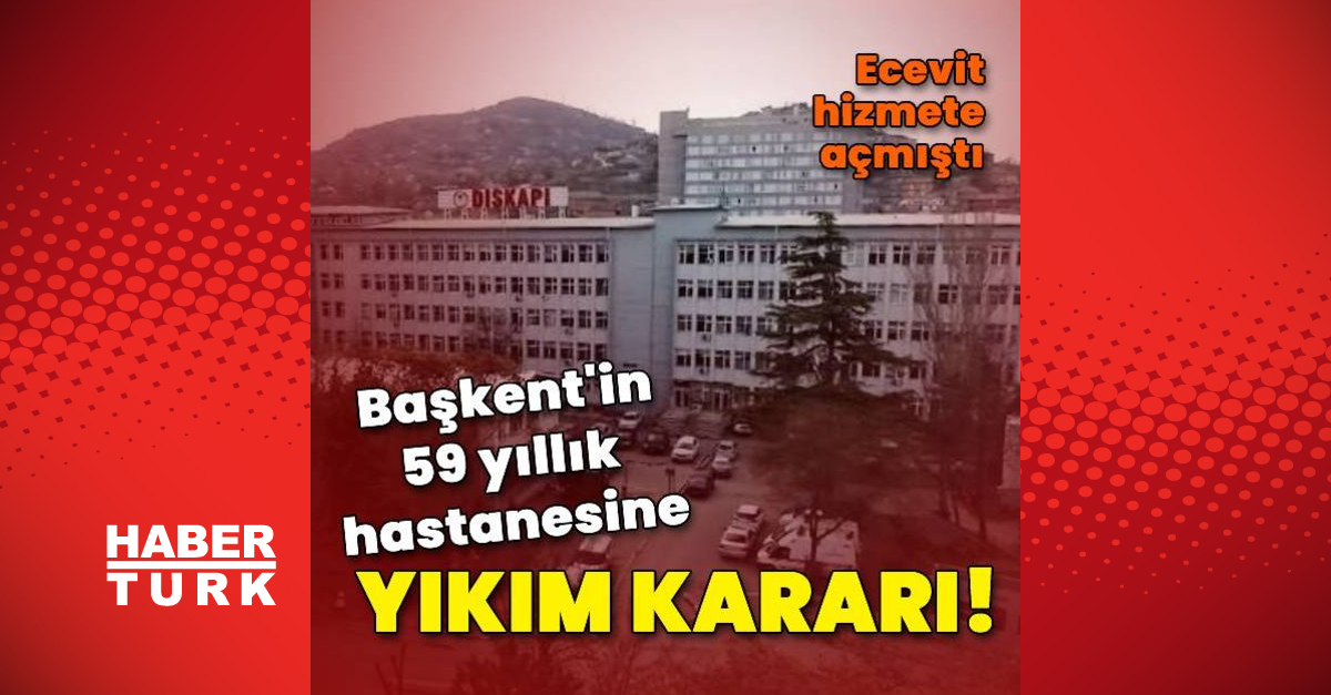 Ankara’nın 59 yıllık hastanesine yıkım kararı!