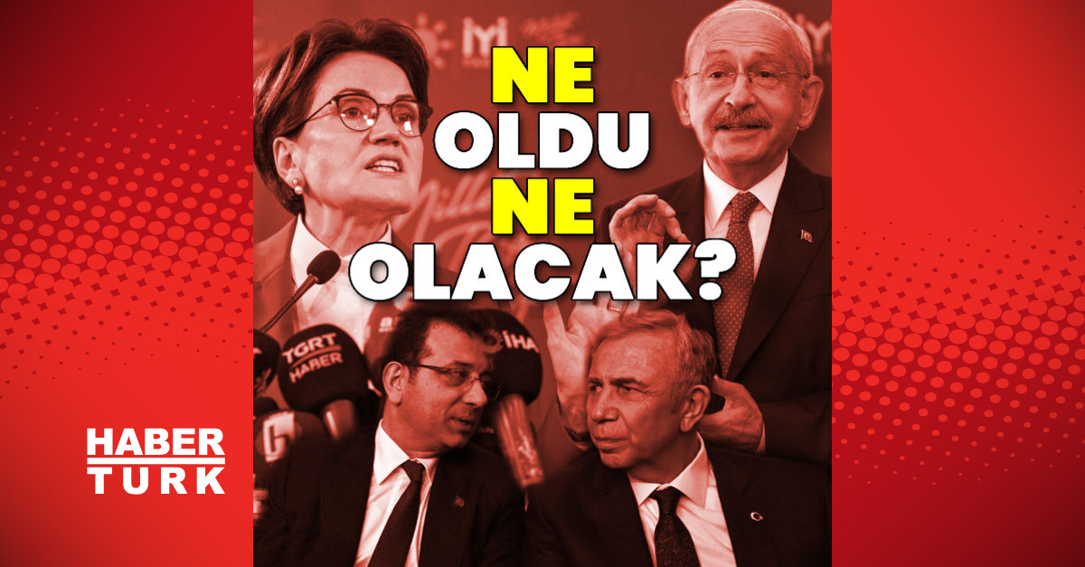 Altılı Masa’da Cumhurbaşkanlığı adaylığı tartışması! Kim ne dedi?